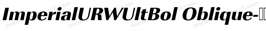 ImperialURWUltBol Oblique字体转换